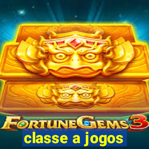 classe a jogos